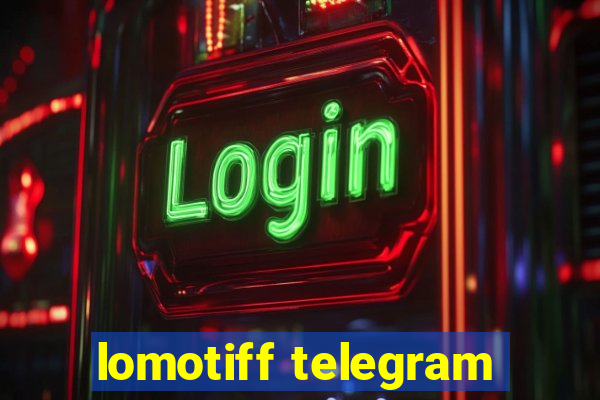 lomotiff telegram